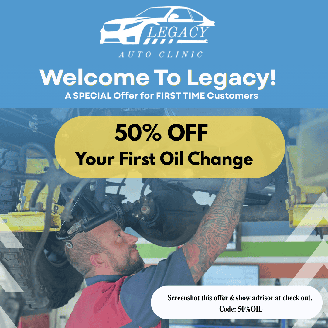 Legacy Auto Clinic first-time customer offer: 50% off your first oil change. Screenshot and show at checkout.
